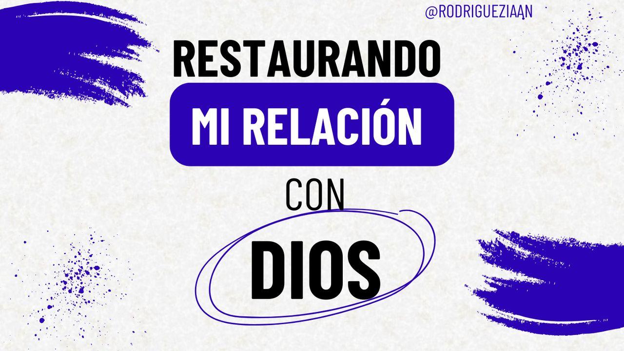 Restaurando Mi Relación Con Dios