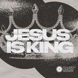 Jesus Is King: A Study on the Kingdom