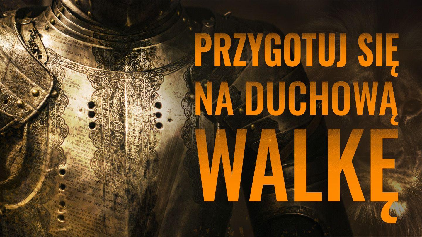 Przygotuj się na duchową walkę Efezjan 6:18-19 UWSPÓŁCZEŚNIONA BIBLIA GDAŃSKA