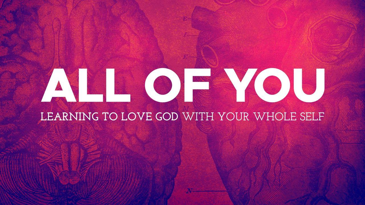 All of You: Learning to Love God With Your Whole Self