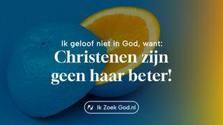 Ik geloof niet in God, want... christenen zijn geen haar beter Romeinen 3:23-24 Herziene Statenvertaling