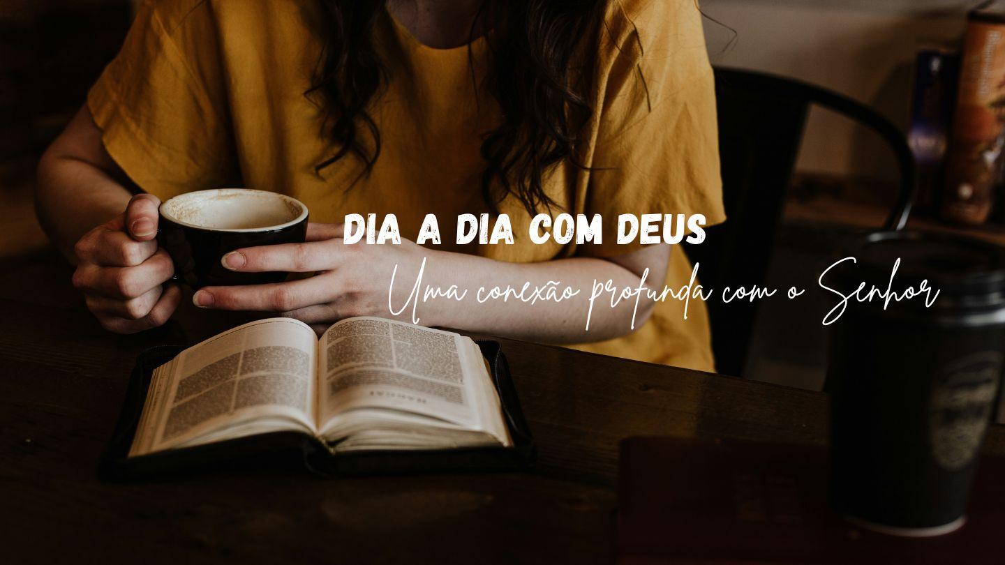 Dia a dia com Deus — Uma conexão profunda com o Senhor