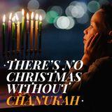 There's No Christmas Without Chanukah