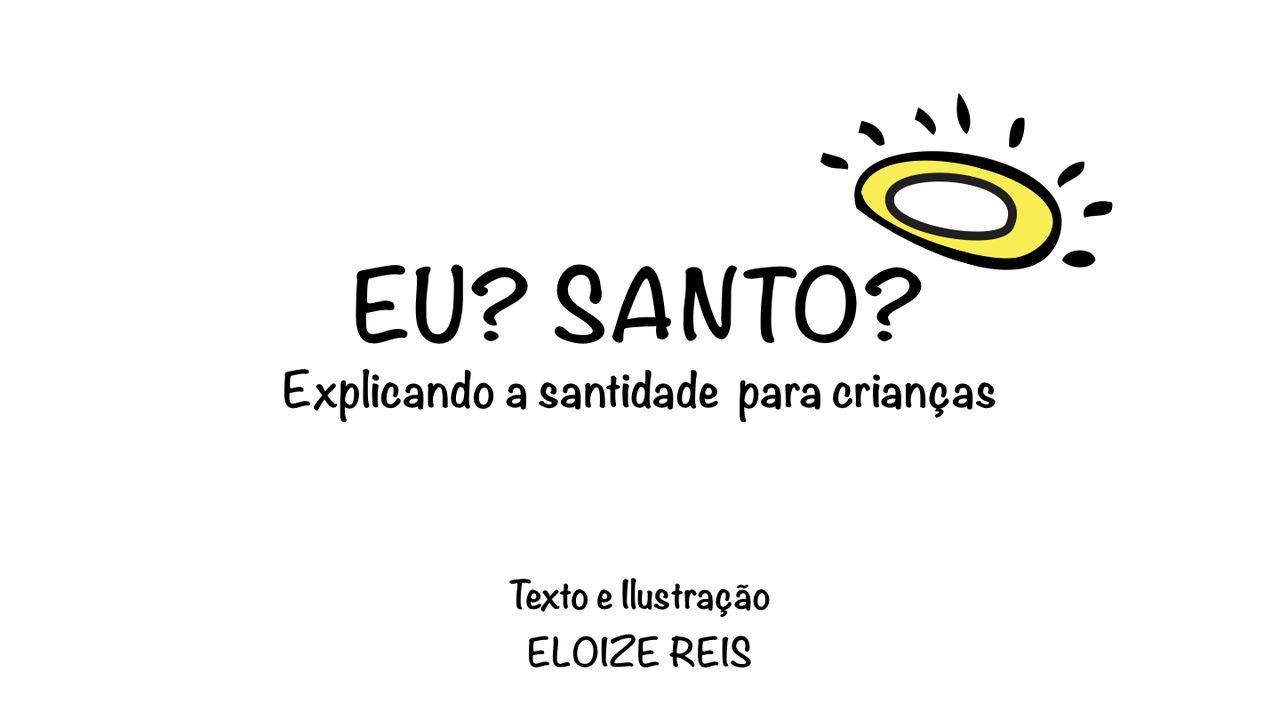 Eu? Santo?
