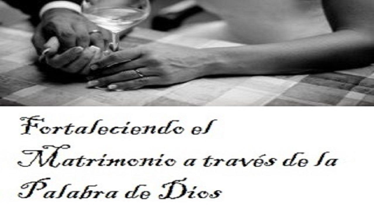Fortaleciendo El Matrimonio a Través De La Palabra De Dios