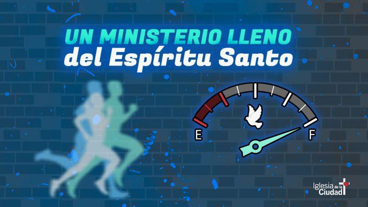 SERIE – ESPÍRITU SANTO - Un ministerio lleno del Espíritu Santo