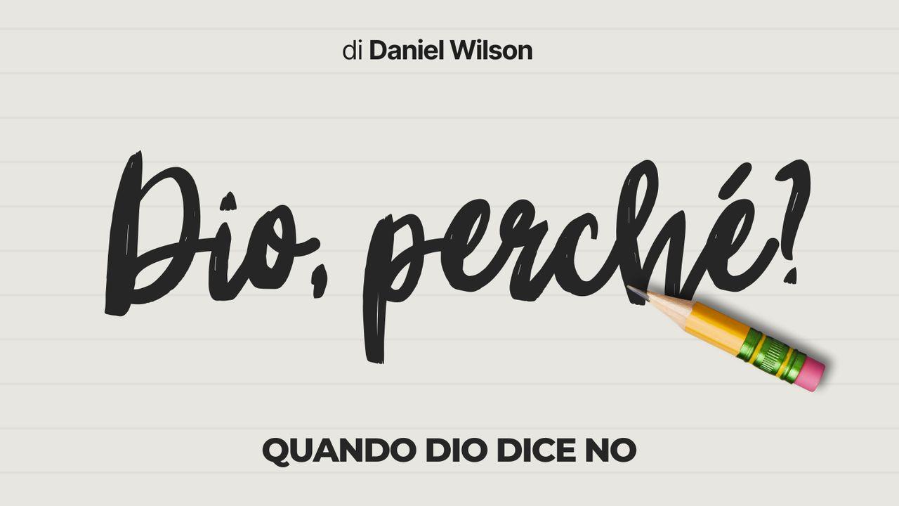 Dio Perché? Quando Dio Dice No!