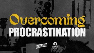 Overcoming Procrastination Proverbs 24:32 New Century Version