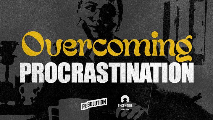 Overcoming Procrastination