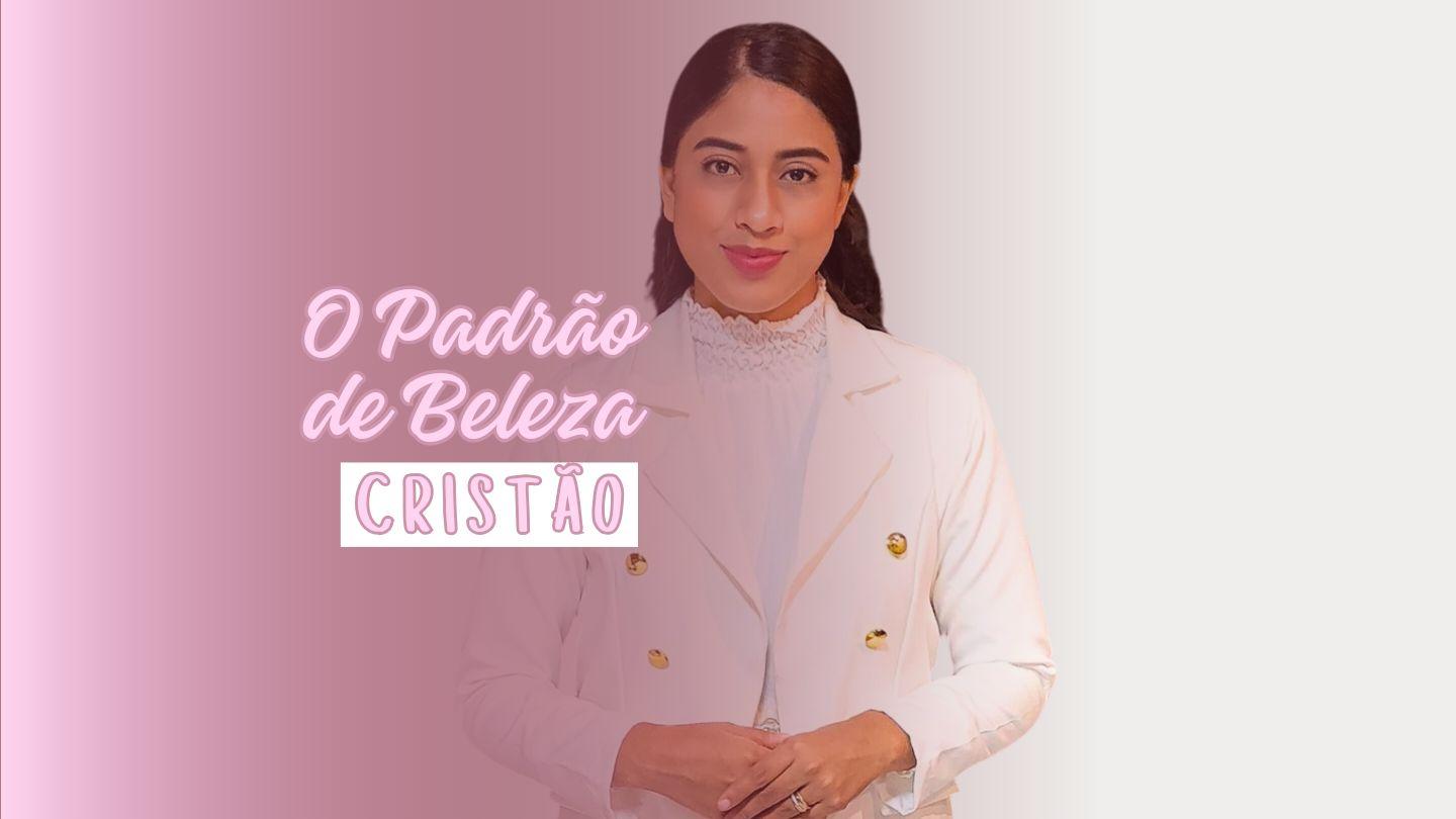 O Padrão de Beleza Cristão