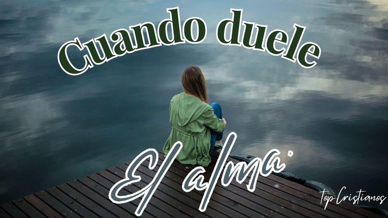 Cuando Duele El Alma