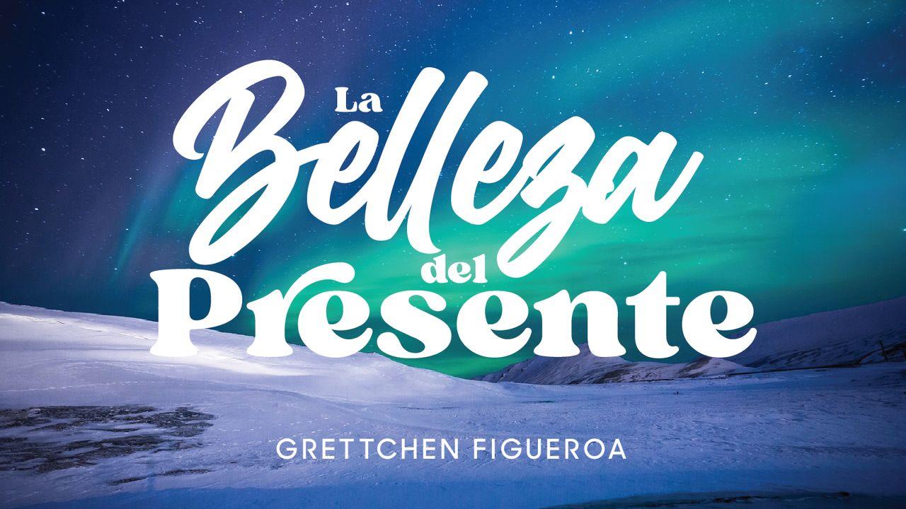 La Belleza Del Presente