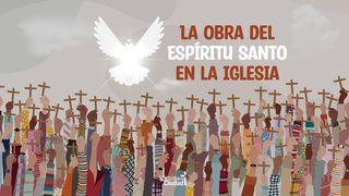 SERIE – ESPÍRITU SANTO - La obra del Espíritu Santo en la Iglesia