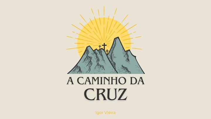 A Caminho Da Cruz