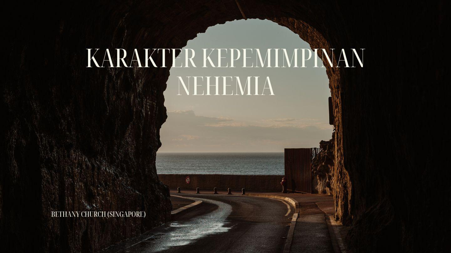 Karakter Kepemimpinan Nehemia Nehemia 2:1-20 Alkitab Terjemahan Baru