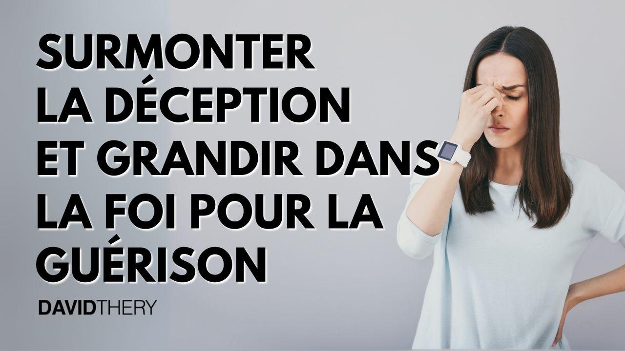 Comment surmonter la déception et grandir dans la foi