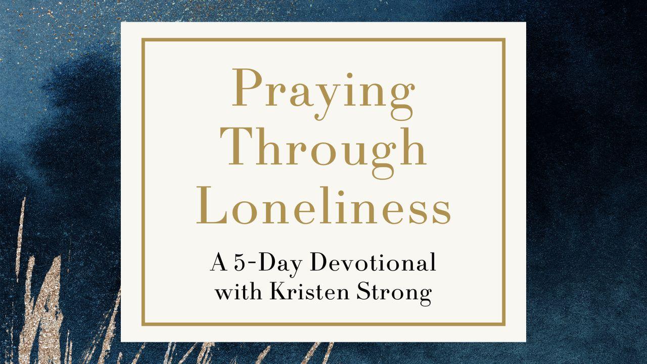 Praying Through Loneliness With Kristen Strong