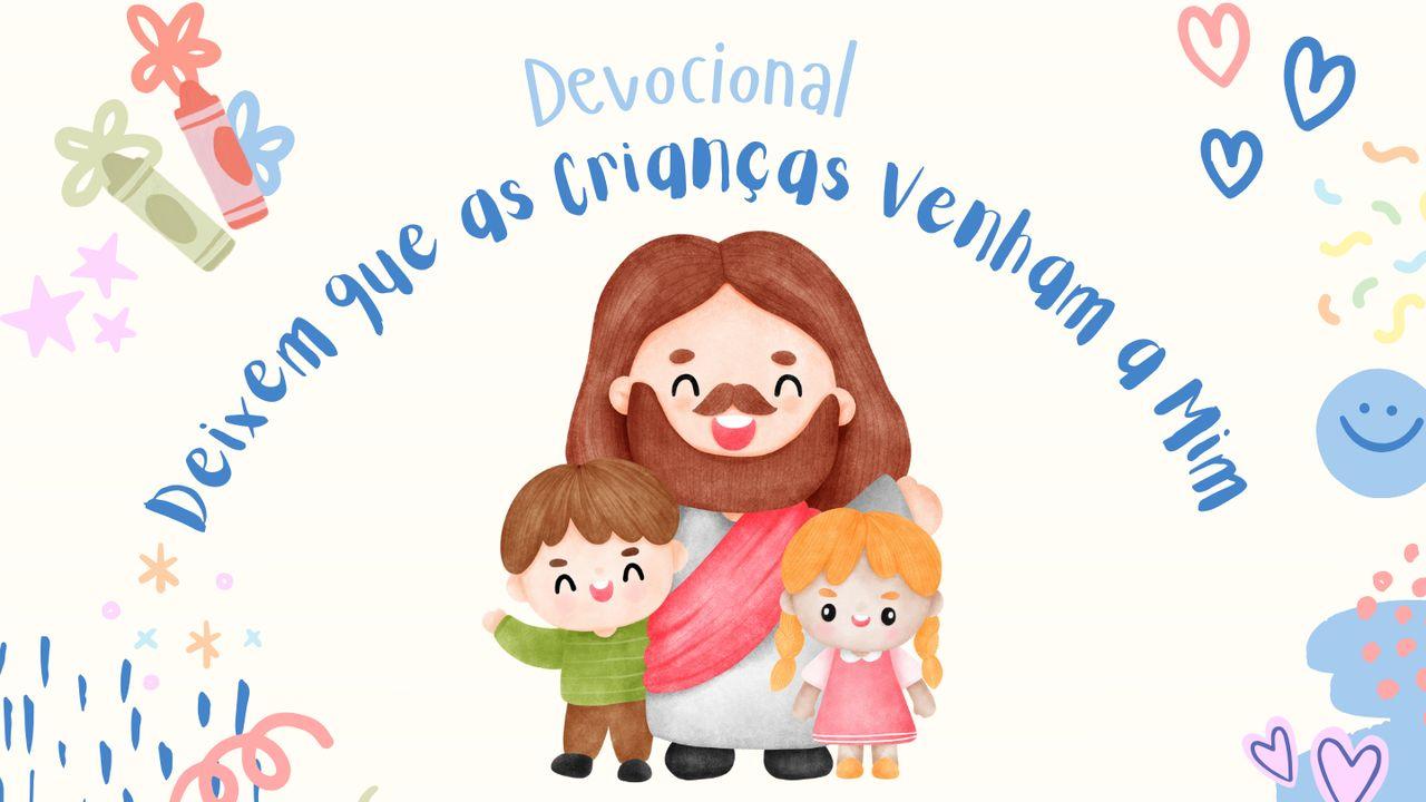 Devocional: "Deixem que as Crianças Venham a Mim"