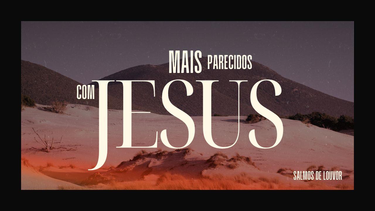 Mais parecidos com Jesus