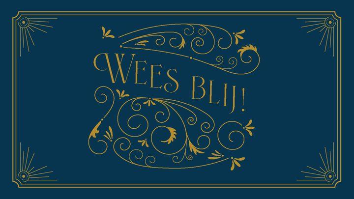 Wees blij!
