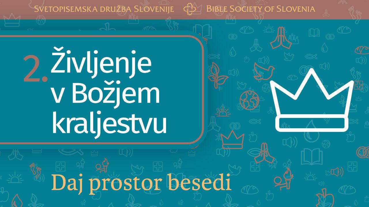 Daj prostor besedi: Življenje v Božjem kraljestvu
