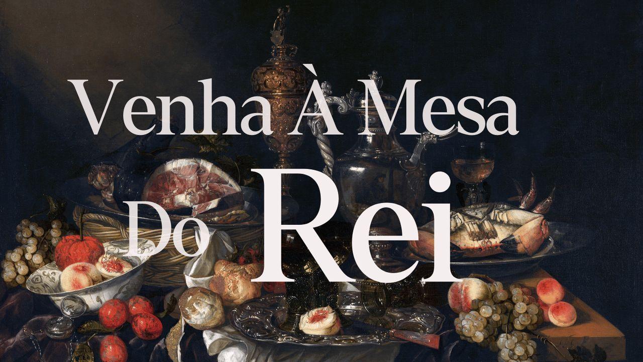 Venha À Mesa Do Rei
