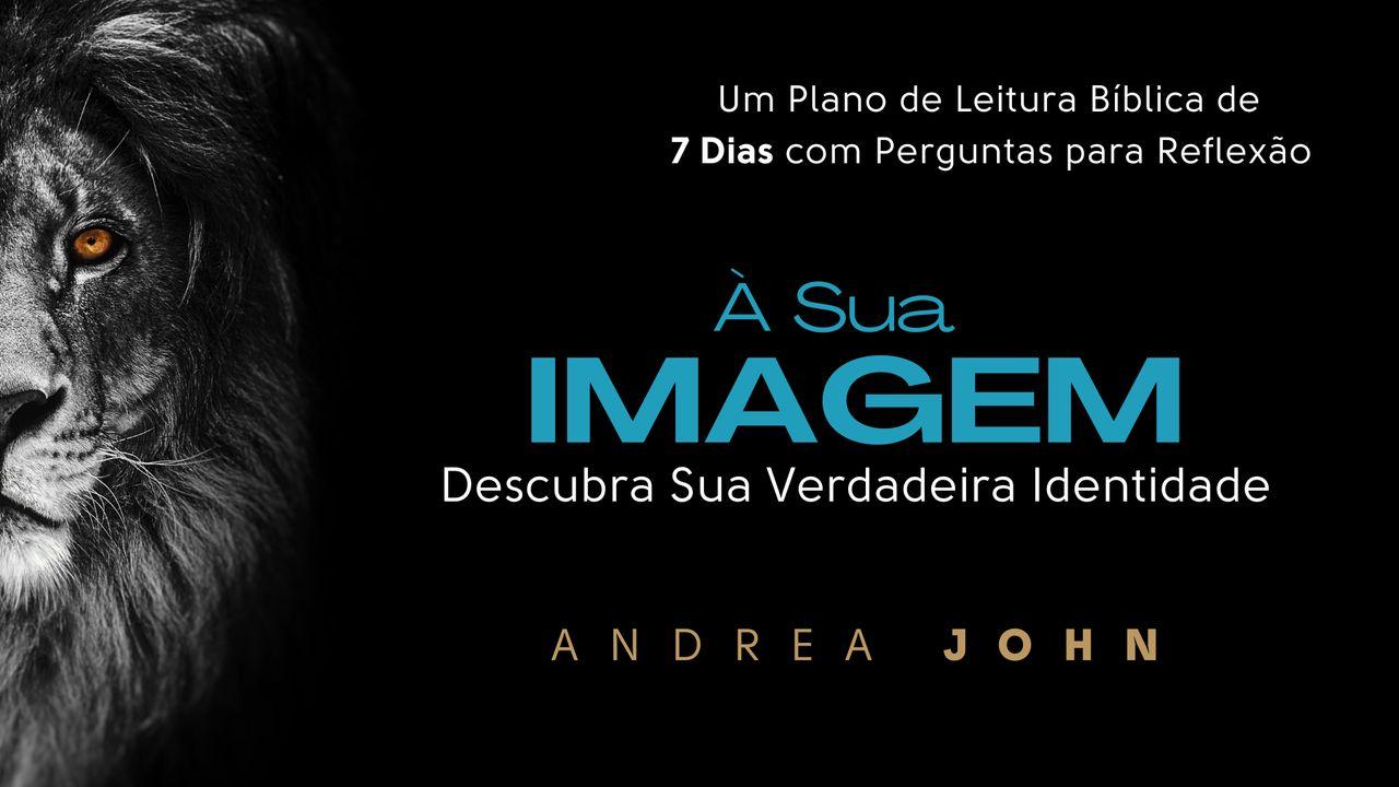 À Sua Imagem: Descubra Sua Verdadeira Identidade