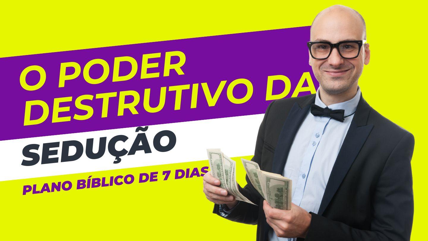 O Poder Destrutivo da Sedução Tiago 1:14-15 Nova Tradução na Linguagem de Hoje