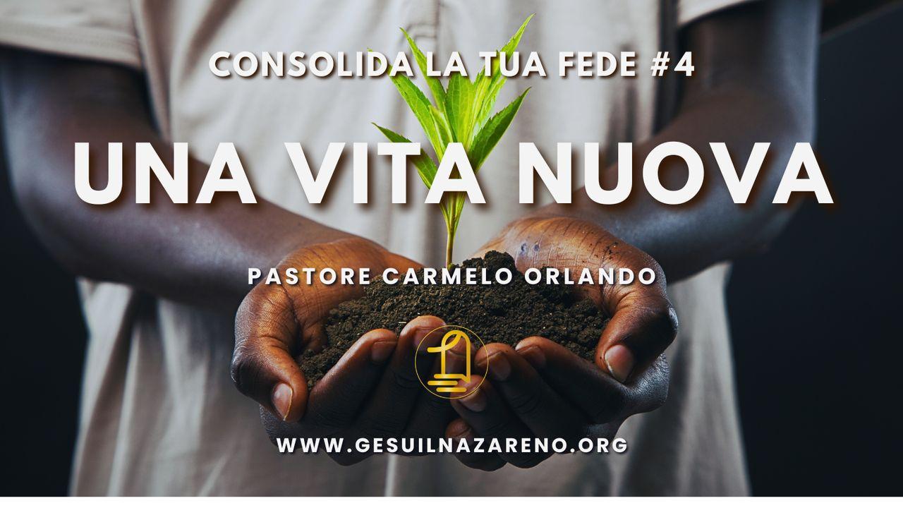 Consolida La Tua Fede #4 Una Vita Nuova