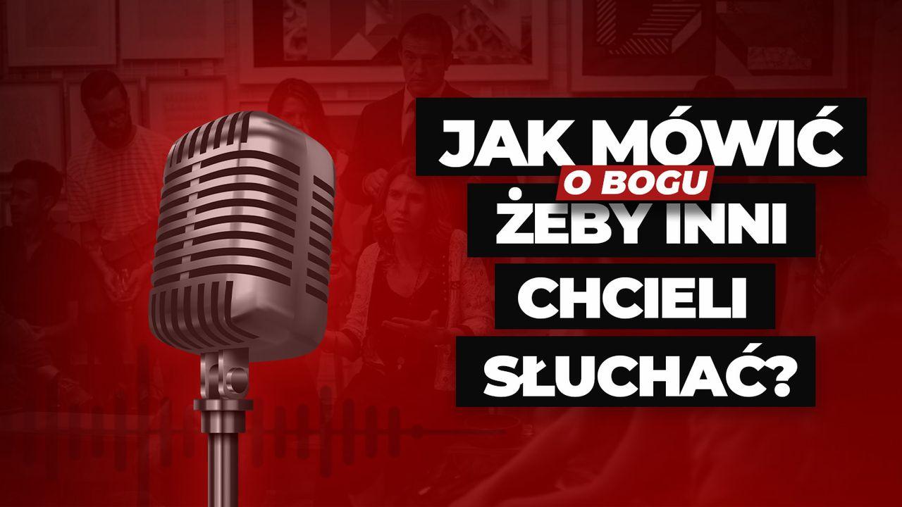 Jak mówić o Bogu, żeby inni chcieli słuchać?