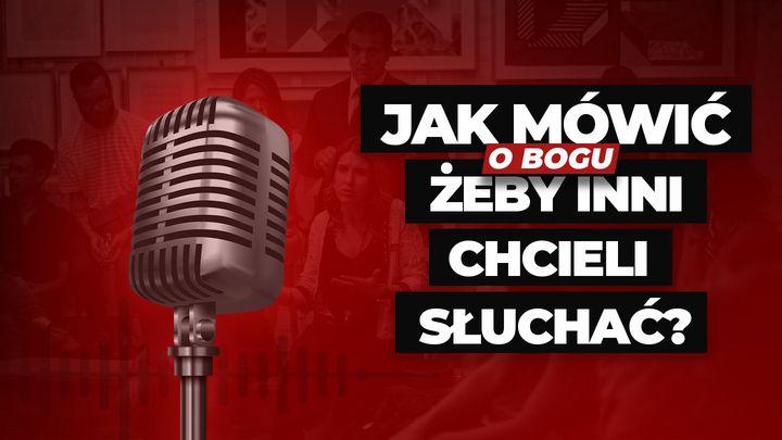 Jak mówić o Bogu, żeby inni chcieli słuchać?