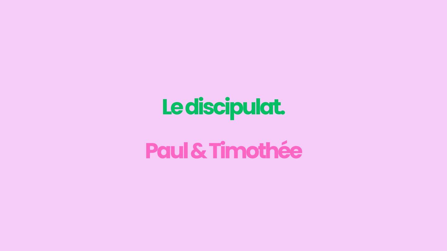 Comment Faire Des Disciples Selon La Bible ? Paul & Timothée