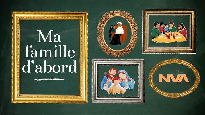 Ma famille d'abord | Église Nouvelle Vie ados