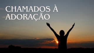 Chamados à Adoração