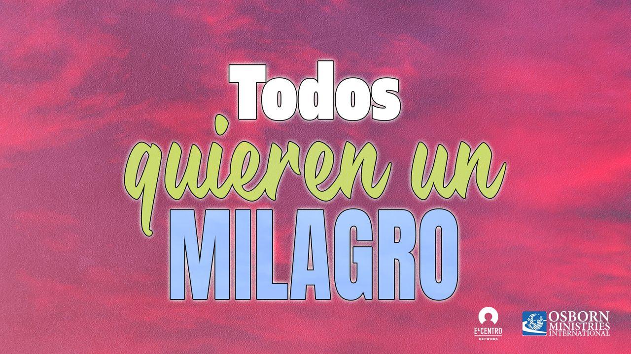 Todos Quieren Un Milagro