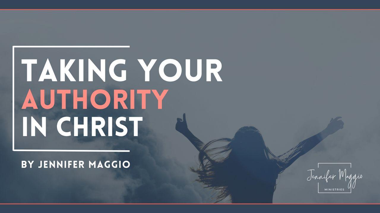 Taking Your Authority in Christ: By Jennifer Maggio