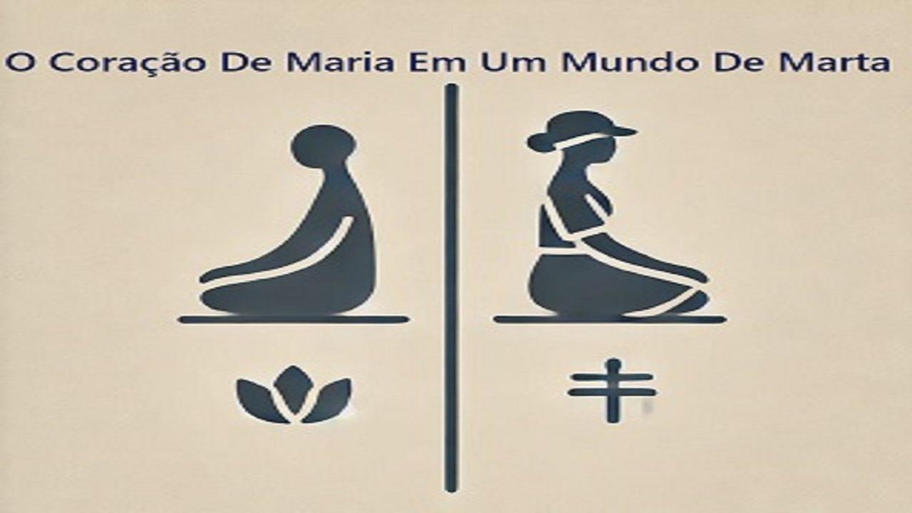 O Coração De Maria Em Um Mundo De Marta