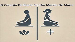 O Coração De Maria Em Um Mundo De Marta Salmos 27:4-6 Nova Versão Internacional - Português