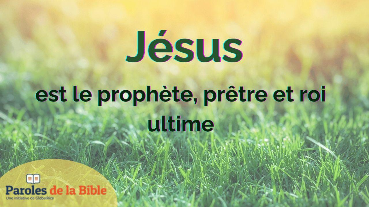 Jésus Est Le Prophète, Prêtre Et Roi Ultime