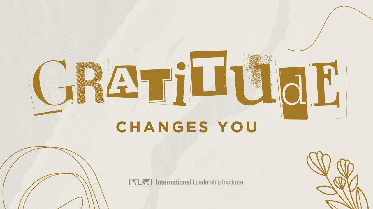 Gratitude Changes You