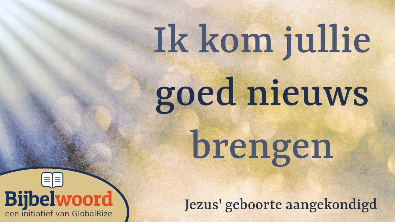 Ik kom jullie goed nieuws brengen