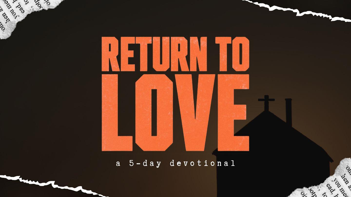 Return to Love Devotional Jeremiah 2:1-13 King James Version
