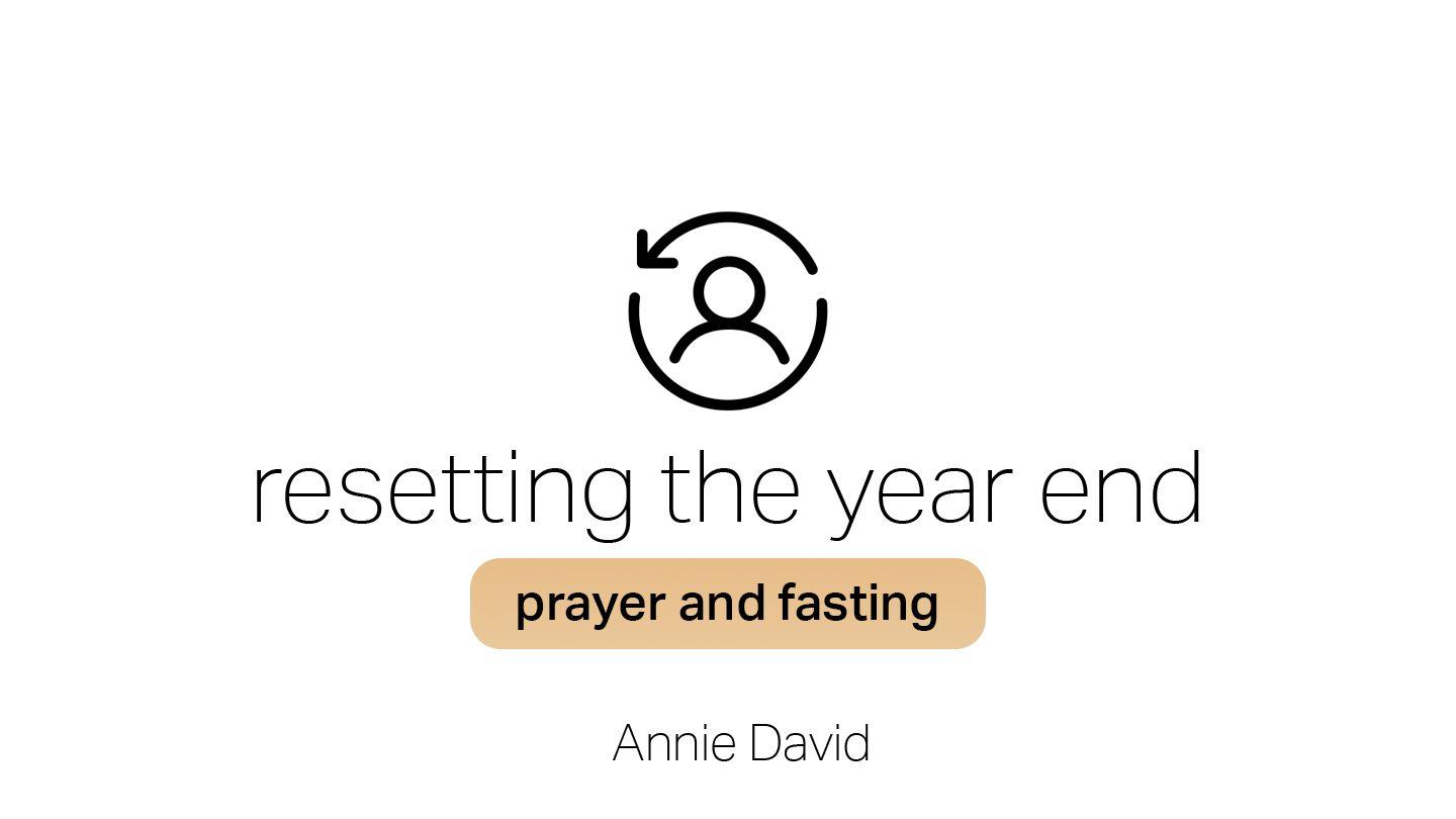 Resetting the Year End  -  Prayer and Fasting Exodus 34:28-29 King James Version