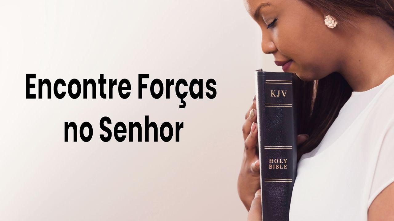 Encontre Forças No Senhor