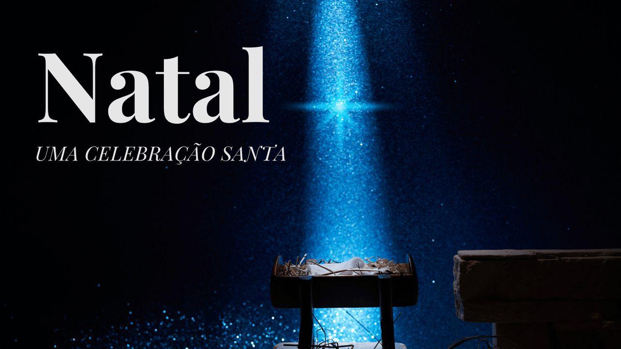 Natal! Uma Celebração Santa!