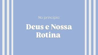 No Princípio: Deus e Nossa Rotina 1. Mosebok 1:3 Bibel 2011 - Bibelselskapet