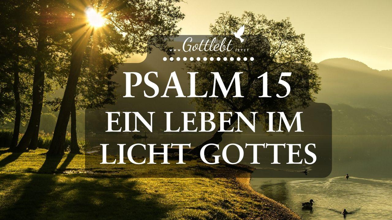 Psalm 15 - Ein Leben im Licht Gottes