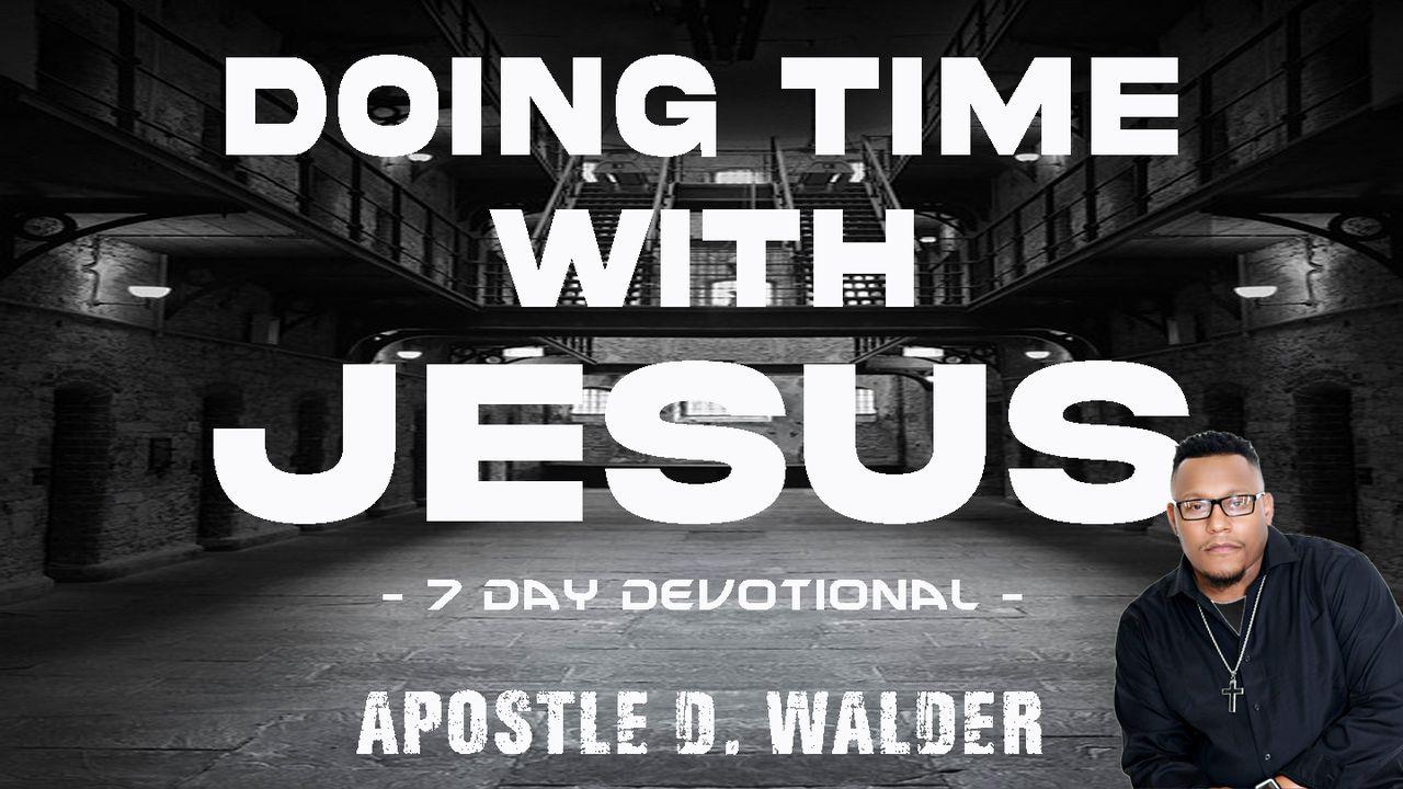 Doing Time With Jesus!