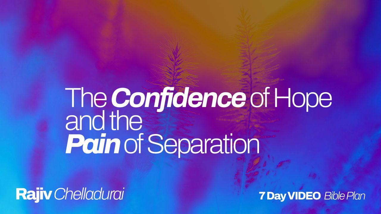 The Confidence of Hope and the Pain of Separation