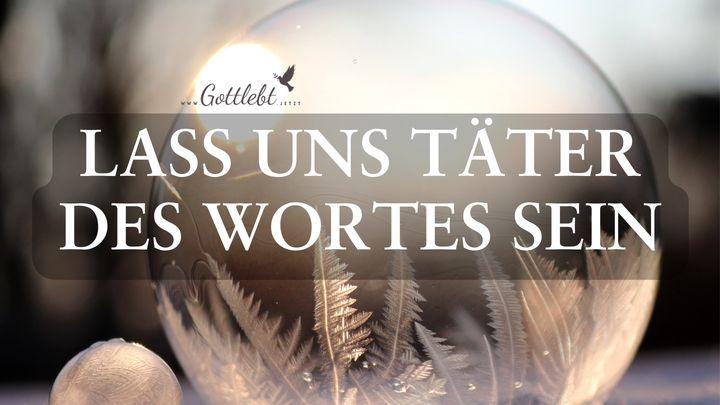 Lass uns Täter des Wortes sein